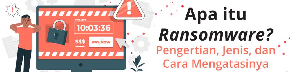 apa itu ransomware dan cara mencegahnya